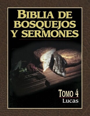 BIBLIA DE BOSQUEJOS Y SERMONES-LUCAS/TOMO 4