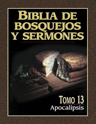 BIBLIA BOSQUEJOS Y SERMONES-APOCALIPSIS/TOMO 13