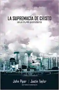 LA SUPREMACÍA DE CRISTO EN UN MUNDO POSMODERNO