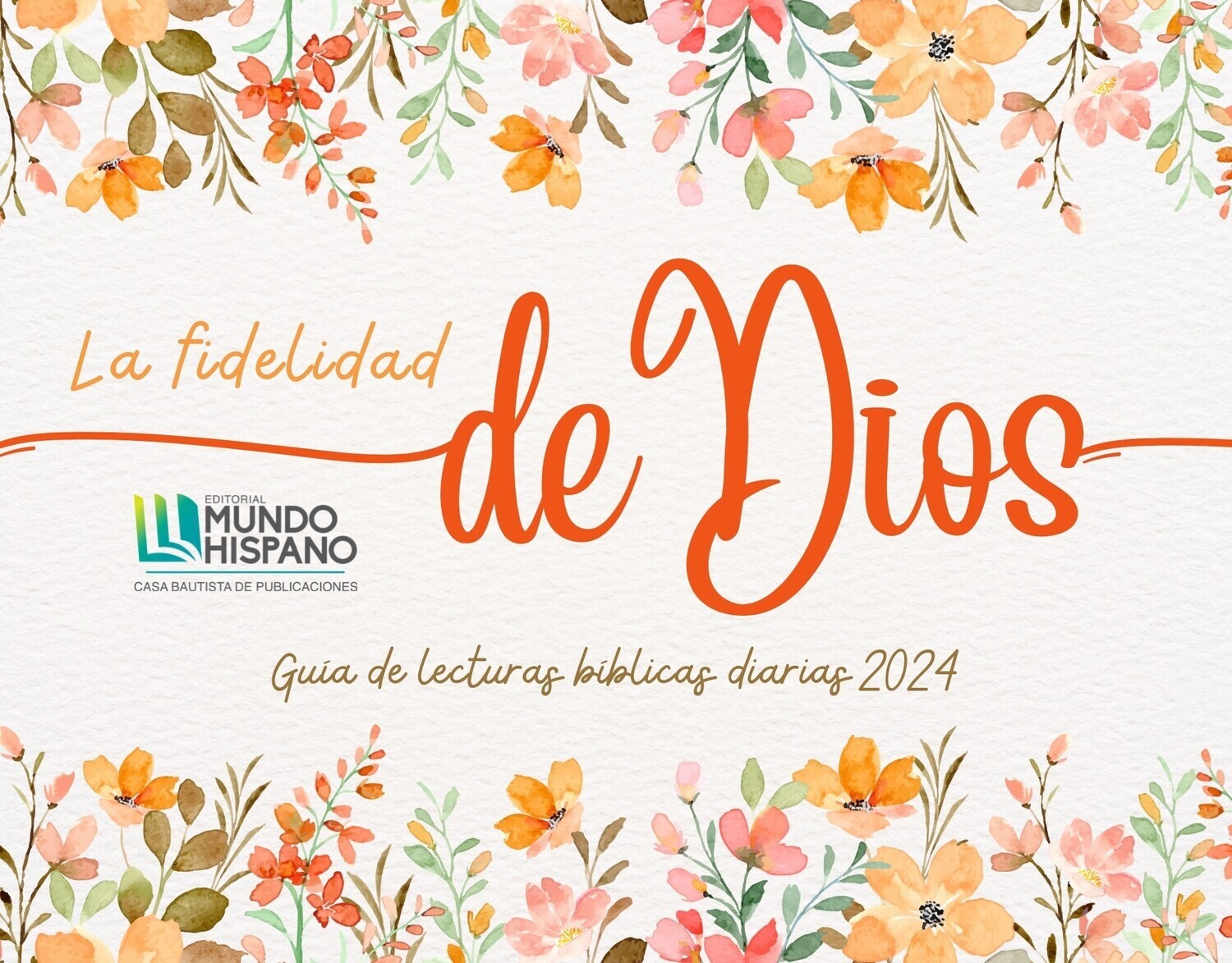 LA FIDELIDAD DE DIOS GUÍA DE LECTURAS BÍBLICAS DIARIAS 2024