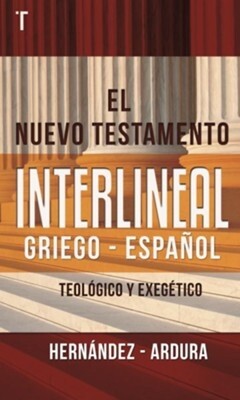EL NUEVO TESTAMENTO INTERLINEAL GRIEGO-ESPAÑOL TEOLÓGICO Y EXEGETICO