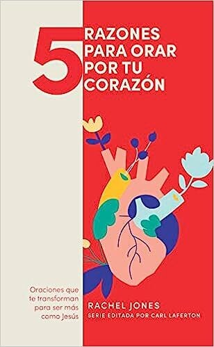 5 RAZONES PARA ORAR POR TU CORAZÓN
