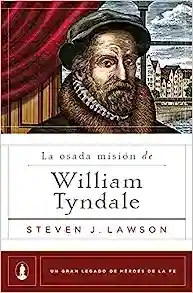 LA OSADA MISIÓN DE WILLIAM TYNDALE