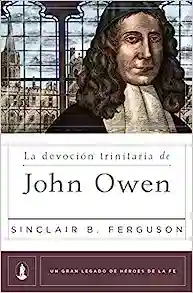 LA DEVOCIÓN TRINITARIA DE JOHN OWEN