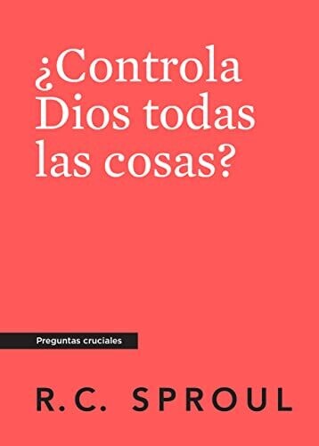 ¿CONTROLA DIOS TODAS LAS COSAS?
