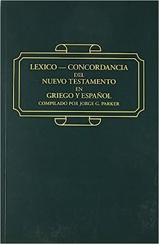 LEXICO-CONCORDANCIA DEL NUEVO TESTAMENTO EN GRIEGO Y ESPAÑOL