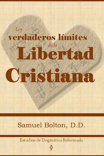 LOS VERDADERO LÍMITES DE LA LIBERTAD CRISTIANA