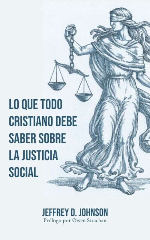 LO QUE TODO CRISTIANO DEBE SABER SOBRE LA JUSTICIA SOCIAL