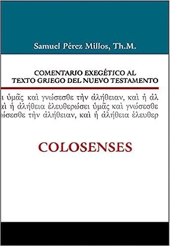 COMENTARIO EXEGÉTICO AL TEXTO GRIEGO DEL NUEVO TESTAMENTO: COLOSENSES