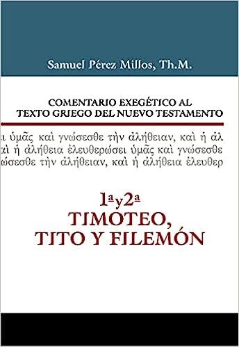 COMENTARIO EXEGÉTICO AL TEXTO GRIEGO DEL NUEVO TESTAMENTO: 1 Y 2 TIMOTEO, TITO Y FILEMÓN