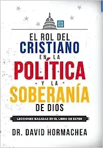 EL ROL DEL CRISTIANO EN LA POLÍTICA Y LA SOBERANÍA DE DIOS