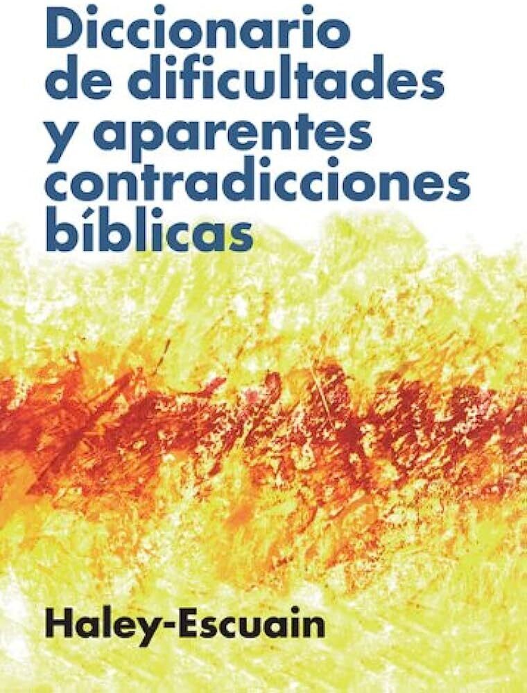 DICCIONARIO DE DIFICULTADES Y APARENTES CONTRACCIONES BÍBLICAS