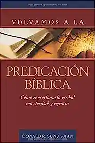 VOLVAMOS A LA PREDICACIÓN BÍBLICA