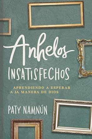 ANHELOS INSATISFECHOS