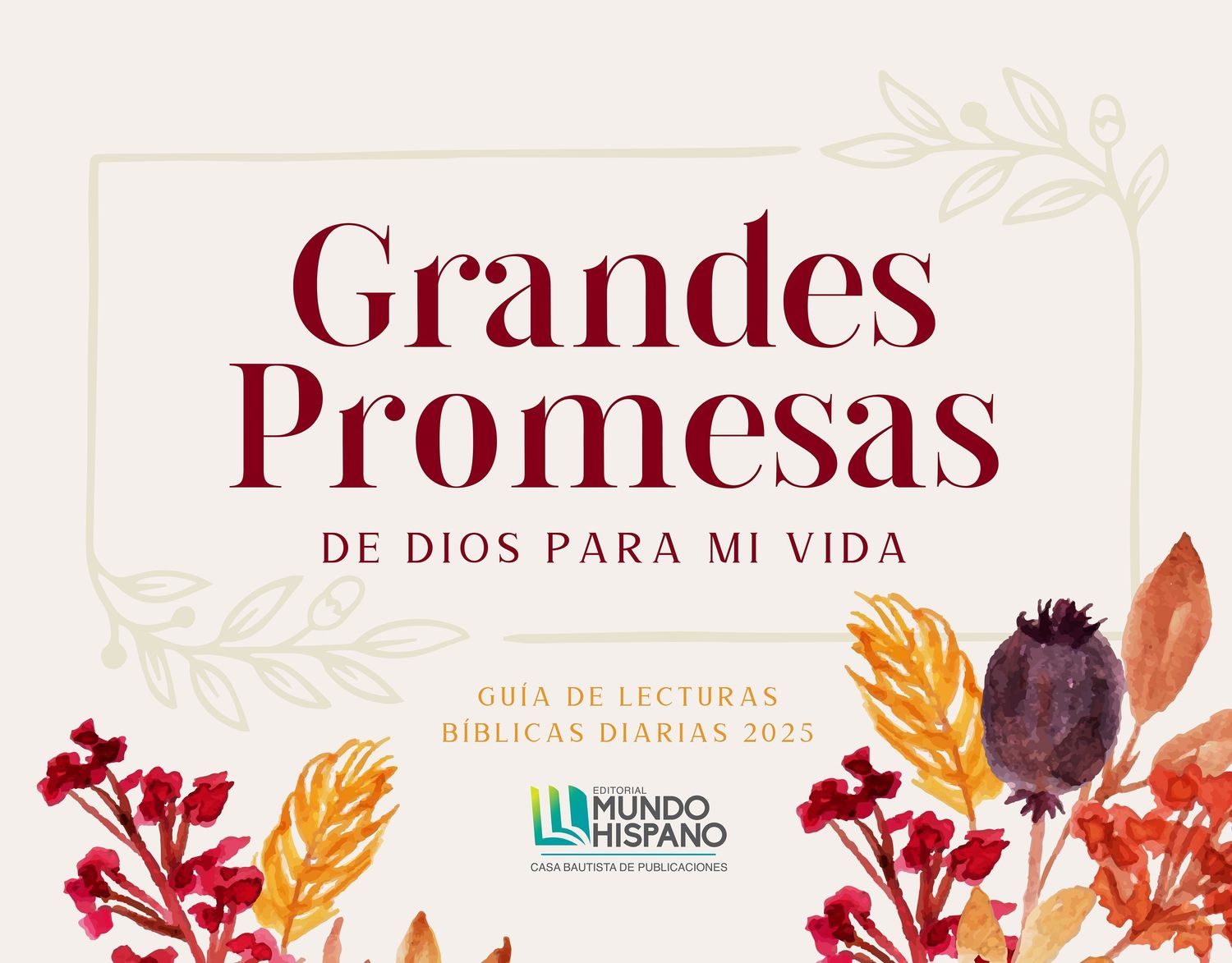 GRANDES PROMESAS DE DIOS PARA MI VIDA/ GUíA DE LECTURAS BIBLICAS DIARIAS 2025 (ARTE)