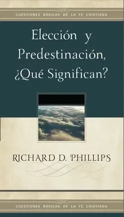 ELECCIÓN Y PREDESTINACÓN, ¿QUÉ SIGNIFICA?