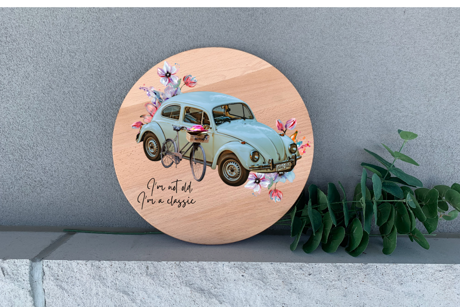 VW Bug Wall Decor I’m Not Old I’m A Classic 12” Birch Wood Round