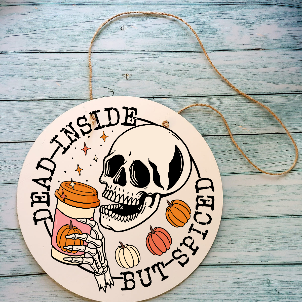 Pumpkin Spice Wall Decor Dead Inside But Spiced Funny Spell Out Handmade Unique Round Wood Wall Art Halloween Fall Decor