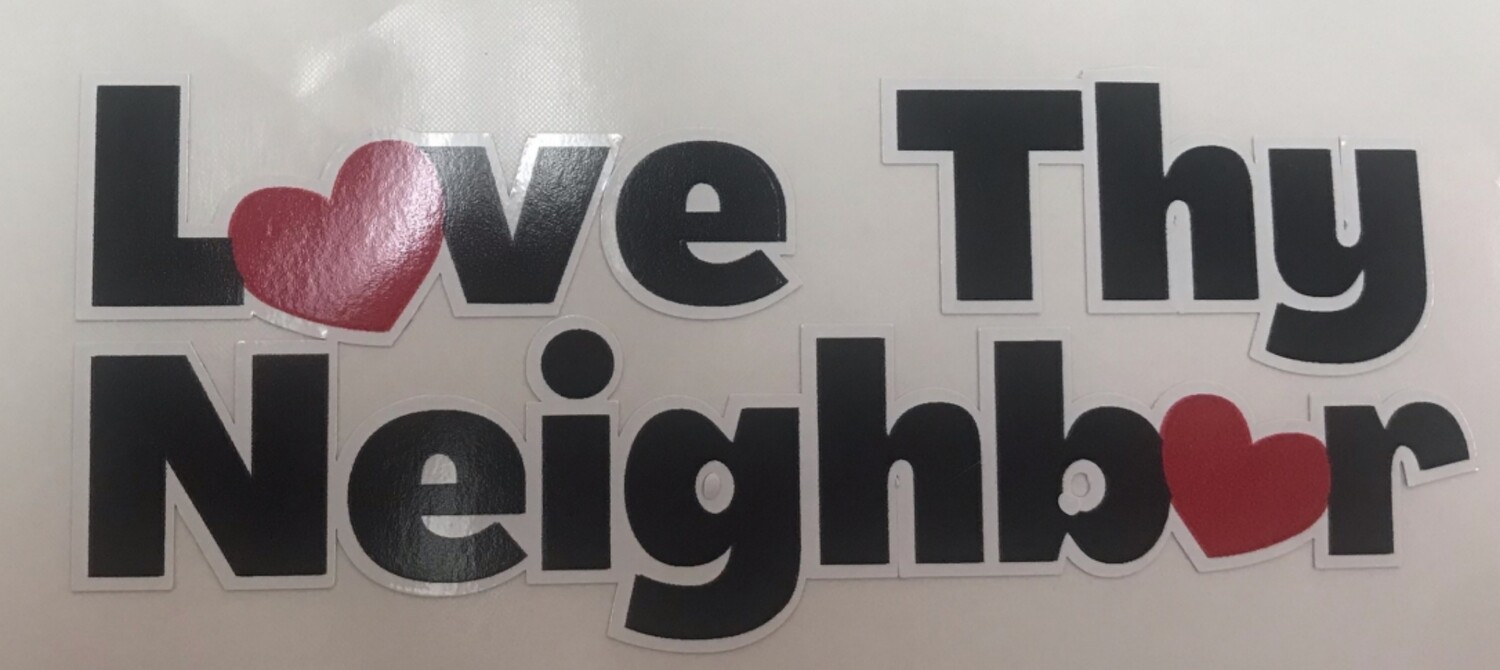 Love Thy Neighbor Decal/Sticker