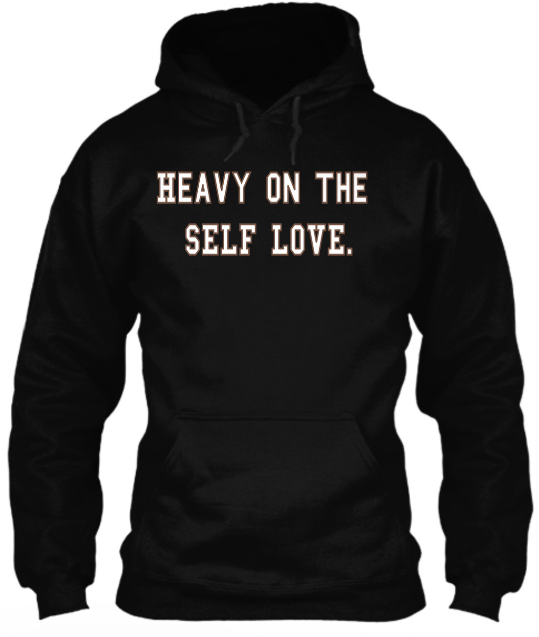 Heavy On The Self Love
