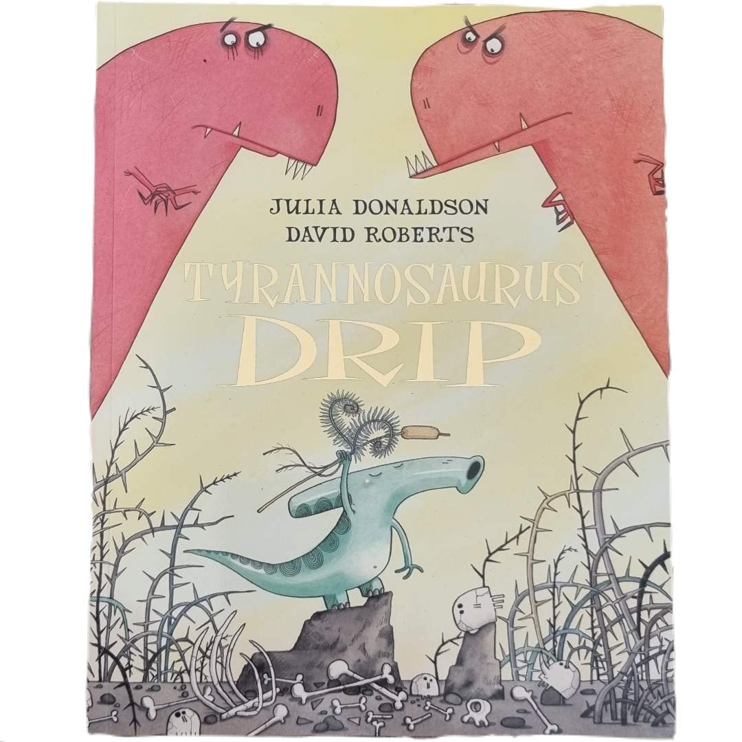 Tyrannosaurus Drip by Julia Donaldson