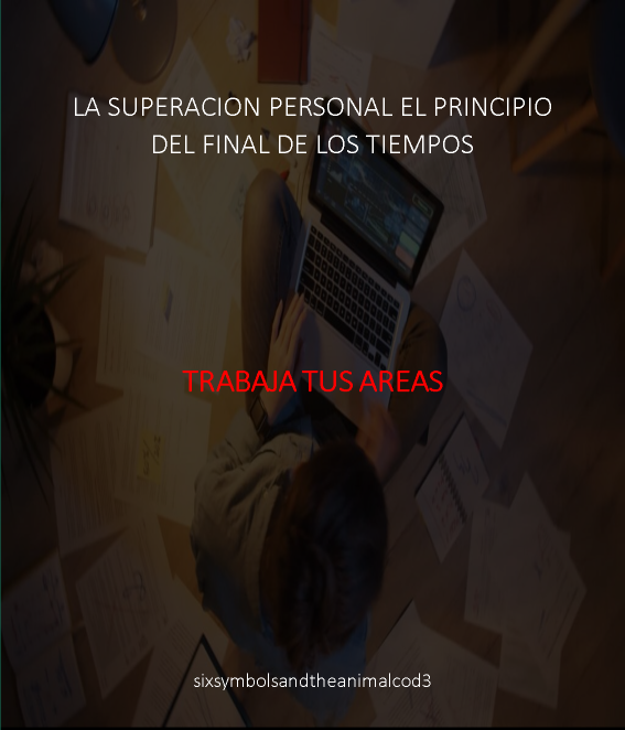 &quot;La superación personal el principio del final de los tiempos&quot; TRABAJA TUS AREAS