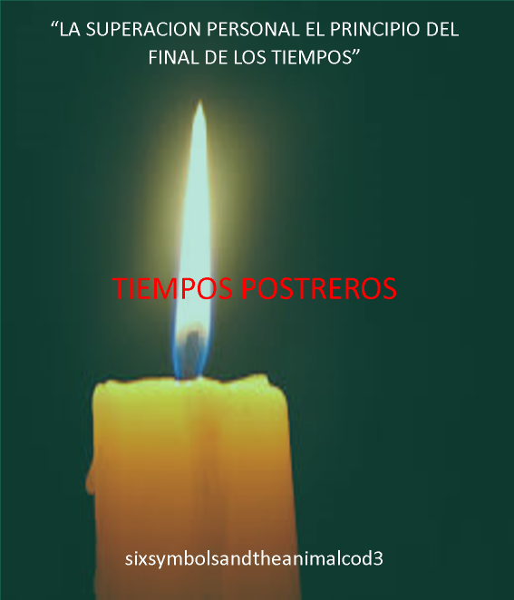 &quot;La superación personal el principio del final de los tiempos&quot; TIEMPOS POSTREROS