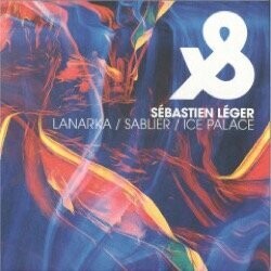 Sebastien Leger - Lanarka / Sablier / Ice Palace