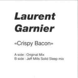 Laurent Garnier - Crispy Bacon (Jeff Mills Remix)(Sealed)