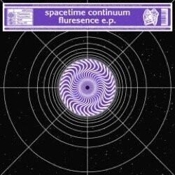 Space Time Continuum - Fluresence EP (2022 Remasters)