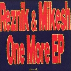 Reznik & Mikesh - One More Ep
