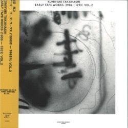 Kuniyuki Takahashi - Early Tape Works (1986-1993) Vol. 2