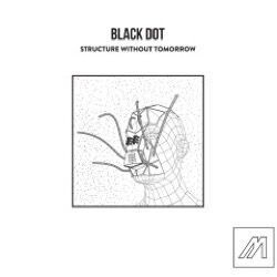 Black Dot - Structure Without Tomorrow