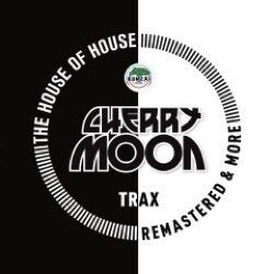 Cherrymoon Trax - The House Of House (Remastered & More)