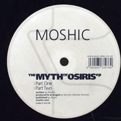 Moshic - The Myth Of Osiris EP (A-side = VG+ / B-side = G)