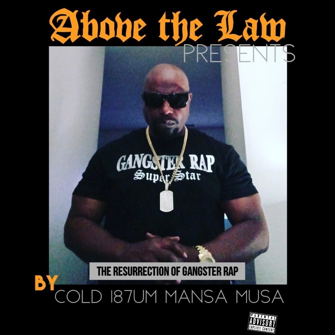 ABOVE THE LAW PRESENTS THE RESURRECTION OF GANGSTER RAP BY COLD187UM MANSA MUSA DOWNLOAD VERSION