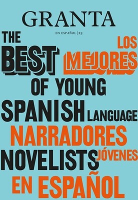 Granta #23:Los Mejores Narradores Jóvenes en Español 2