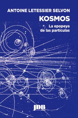 Kosmos. La epopeya de las partículas