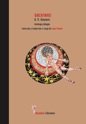 Backyard. Antología poética bilingüe de A. R. Ammons