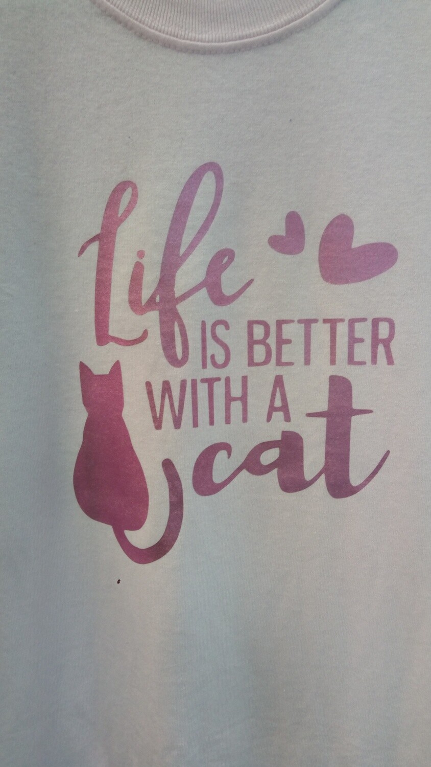 T-Shirt Life is better with a Cat