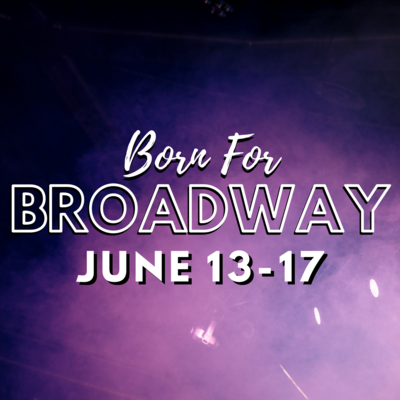 Born for Broadway: June 13-17