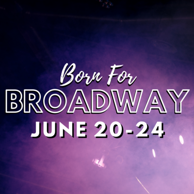 Born for Broadway: June 20-24