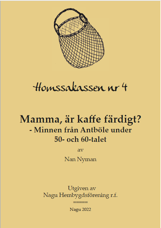 Homssakassen nr 4 - Mamma, är kaffe färdigt? - Minnen från Antböle under 50- och 60-talet av Nan Nyman