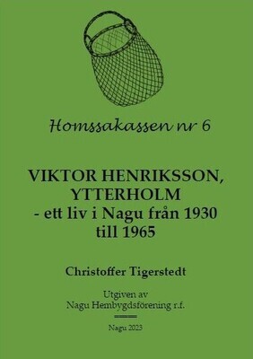 Homssakassen nr 6 - VIKTOR HENRIKSSON, YTTERHOLM - ett liv i Nagu från 1930 till 1965