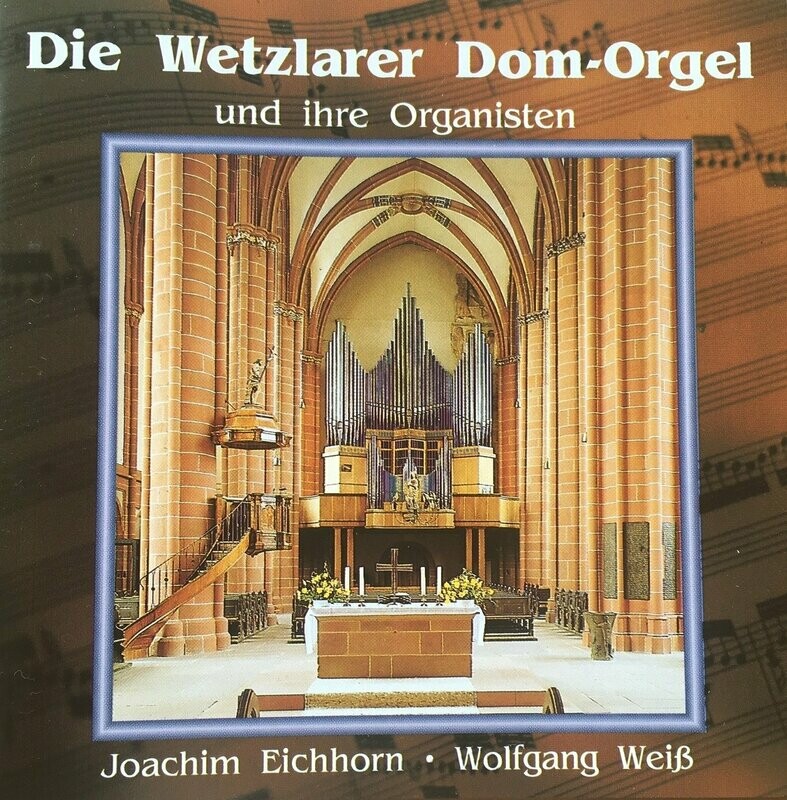 CD "Die Wetzlarer Dom-Orgel und ihre Organisten"