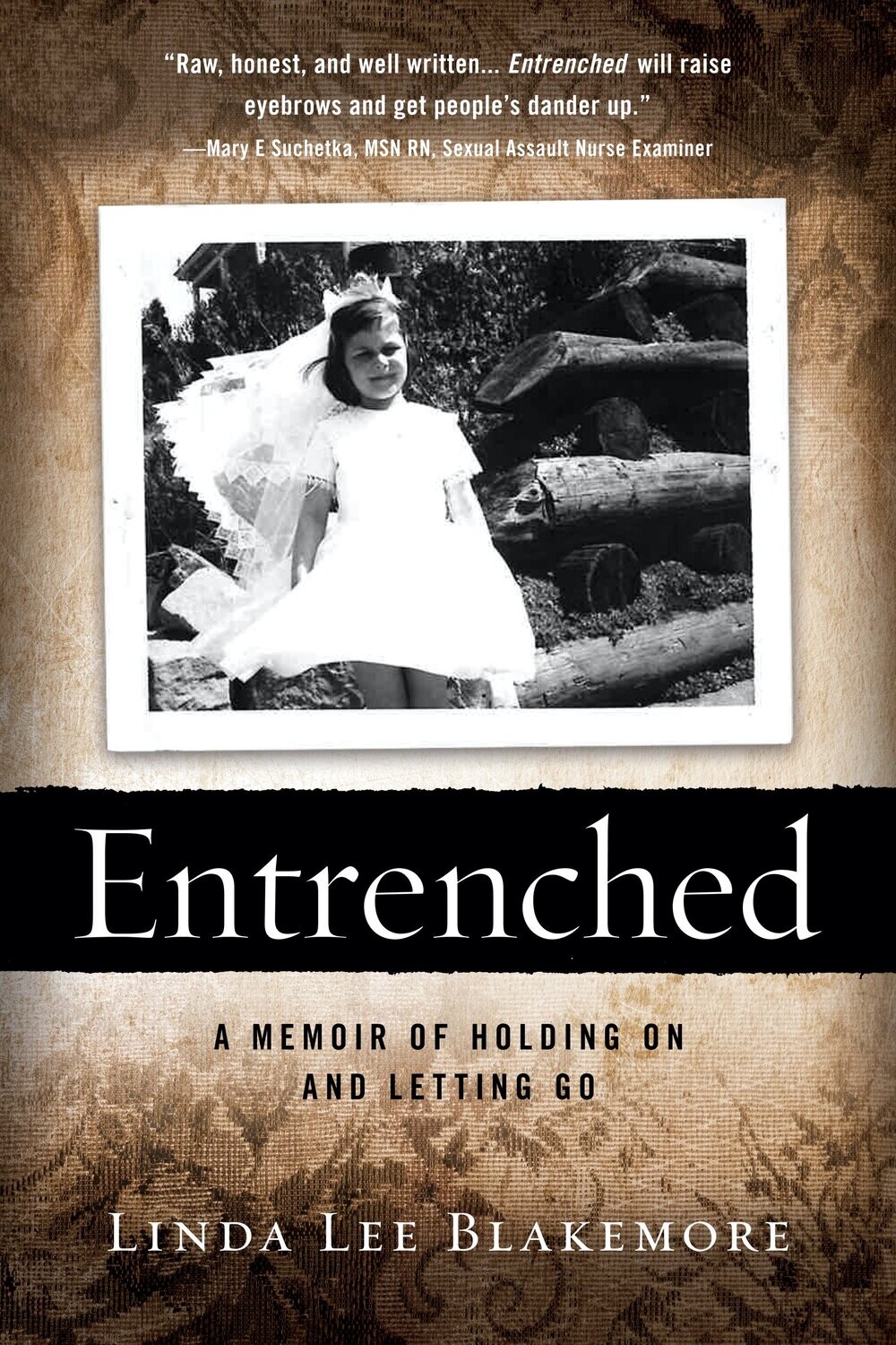 Entrenched: A Memoir of Holding on and Letting Go