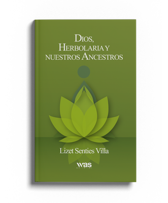 Dios, herbolaria y nuestros ancestros. Dios, herbolaria y nuestros ancestros.