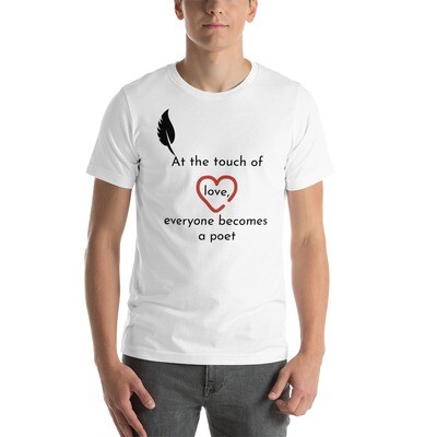 At the touch of love, everyone becomes a poet - T-Shirt