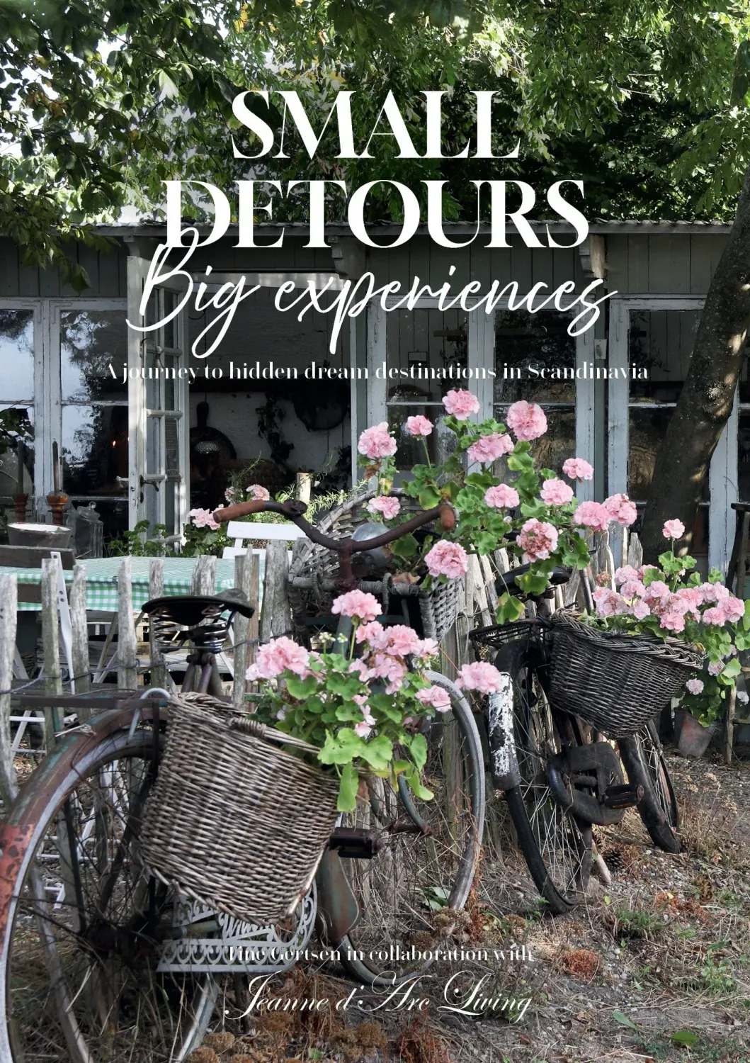 New! Jeanne d'Arc Living  'Small Detours Big Experiences - A Journey to Hidden Dream Destinations in Scandinavia' PRE-ORDER