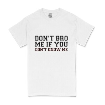 Don't Bro Me Men's T-shirt
